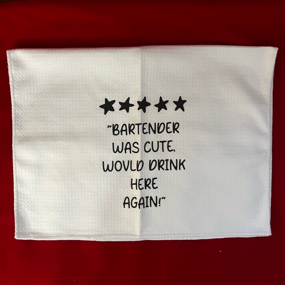 Bartender Was Cute, Would Drink Here Again Bar Towel